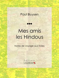 Mes amis les Hindous (eBook, ePUB) - Ligaran; Bluysen, Paul