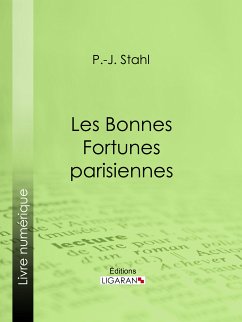 Les bonnes fortunes parisiennes (eBook, ePUB) - Ligaran; Stahl, P. -J.