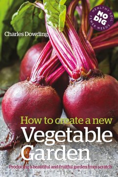 How to Create a New Vegetable Garden (eBook, ePUB) - Dowding, Charles