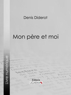 Mon Père et moi (eBook, ePUB) - Ligaran; Diderot, Denis
