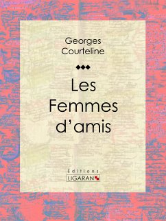 Les Femmes d'amis (eBook, ePUB) - Courteline, Georges