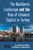 The Neoliberal Landscape and the Rise of Islamist Capital in Turkey (eBook, ePUB)