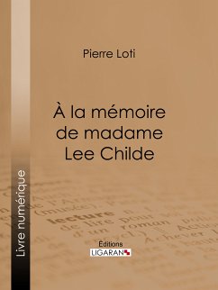 A la mémoire de madame Lee Childe (eBook, ePUB) - Loti, Pierre