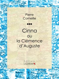 Cinna (eBook, ePUB) - Ligaran; Corneille, Pierre