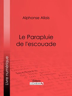 Le Parapluie de l'escouade (eBook, ePUB) - Allais, Alphonse; Ligaran