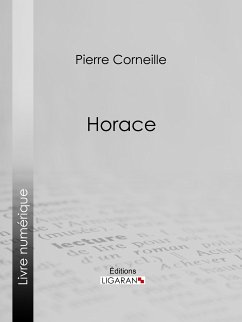 Horace (eBook, ePUB) - Ligaran; Corneille, Pierre