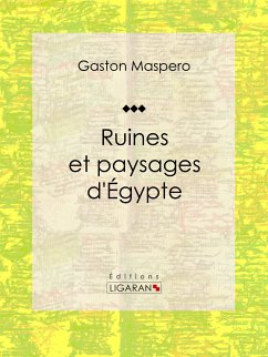 Ruines et paysages d'Égypte (eBook, ePUB) - Ligaran; Maspero, Gaston