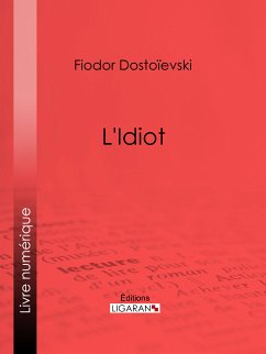 L'Idiot (eBook, ePUB) - Dostoïevski, Fiodor; Ligaran