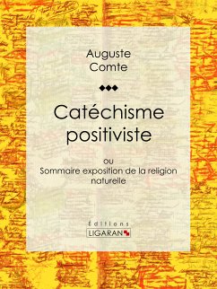 Catéchisme positiviste (eBook, ePUB) - Ligaran; Comte, Auguste
