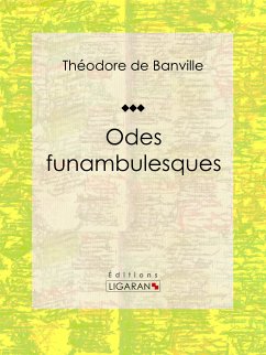 Odes funambulesques (eBook, ePUB) - Ligaran; de Banville, Théodore
