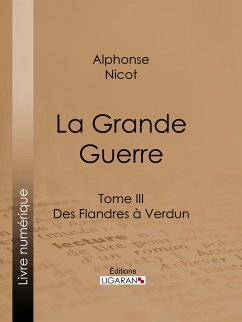 La Grande Guerre (eBook, ePUB) - Ligaran; Nicot, Alphonse