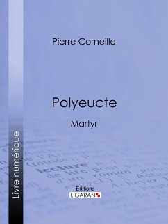 Polyeucte (eBook, ePUB) - Corneille, Pierre; Ligaran
