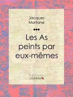 Les As peints par eux-mêmes (eBook, ePUB) - Mortane, Jacques; Ligaran