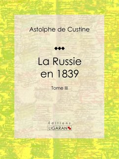 La Russie en 1839 (eBook, ePUB) - Ligaran; De Custine, Astolphe