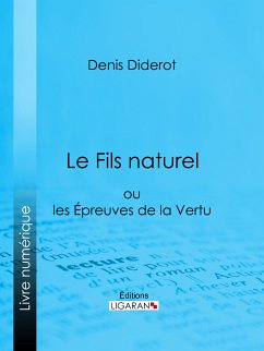 Le Fils naturel (eBook, ePUB) - Ligaran; Diderot, Denis