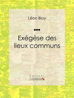 Exégèse des lieux communs (eBook, ePUB) - Bloy, Léon