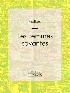 Les Femmes savantes (eBook, ePUB) - Ligaran; Molière