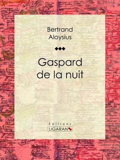 Gaspard de la nuit (eBook, ePUB) - Aloysius, Bertrand; Ligaran