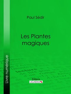 Les Plantes magiques (eBook, ePUB) - Ligaran; Sédir, Paul