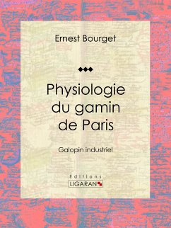 Physiologie du gamin de Paris (eBook, ePUB) - Bourget, Ernest; Ligaran