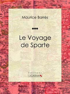 Le Voyage de Sparte (eBook, ePUB) - Ligaran; Barrès, Maurice