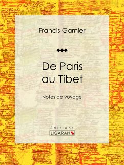 De Paris au Tibet (eBook, ePUB) - Ligaran; Garnier, Francis