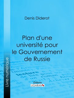 Plan d'une université pour le Gouvernement de Russie (eBook, ePUB) - Diderot, Denis; Ligaran