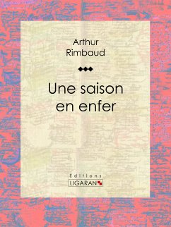 Une saison en enfer (eBook, ePUB) - Rimbaud, Arthur; Ligaran