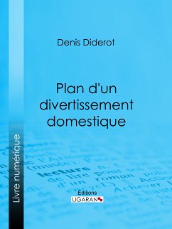 Plan d'un divertissement domestique (eBook, ePUB) - Diderot, Denis; Ligaran