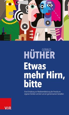 Etwas mehr Hirn, bitte (eBook, ePUB) - Hüther, Gerald