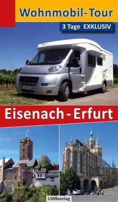 Wohnmobil-Tour - 3 Tage EXKLUSIV Eisenach-Erfurt (eBook, ePUB) - Rüppel, Heidi; Apel, Jürgen