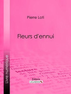 Fleurs d'ennui (eBook, ePUB) - Ligaran; Loti, Pierre