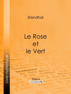 Le Rose et le Vert (eBook, ePUB) - Stendhal; Ligaran