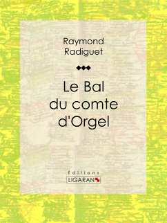 Le Bal du comte d'Orgel (eBook, ePUB) - Radiguet, Raymond; Ligaran
