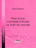 Plan d'une comédie intitulée Le Train du monde (eBook, ePUB)