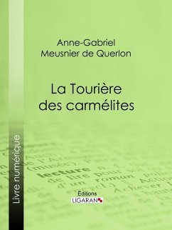 La Tourière des carmélites (eBook, ePUB) - Ligaran; Meusnier De Querlon, Anne-Gabriel