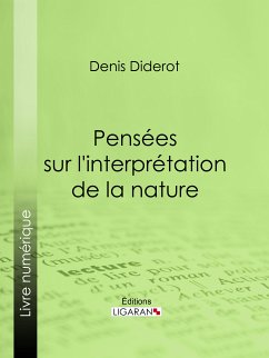 Pensées sur l'interprétation de la nature (eBook, ePUB) - Ligaran; Diderot, Denis