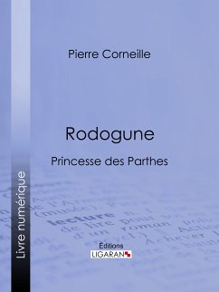 Rodogune (eBook, ePUB) - Ligaran; Corneille, Pierre