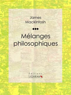 Mélanges philosophiques (eBook, ePUB) - Ligaran; Mackintosh, James