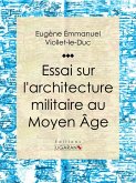 Essai sur l'architecture militaire au Moyen Âge (eBook, ePUB)
