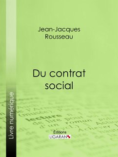 Du contrat social (eBook, ePUB) - Ligaran; Rousseau, Jean-Jacques