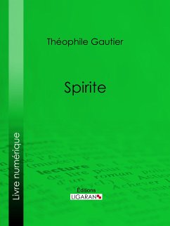 Spirite (eBook, ePUB) - Ligaran; Gautier, Théophile