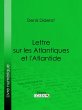 Lettre sur les Atlantiques et... - Bild 1