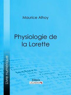 Physiologie de la Lorette (eBook, ePUB) - Alhoy, Maurice; Ligaran