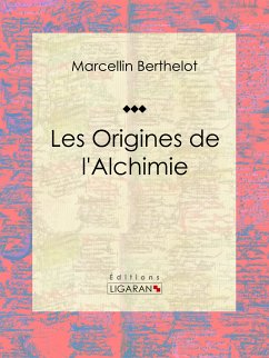 Les Origines de l'Alchimie (eBook, ePUB) - Berthelot, Marcellin; Ligaran