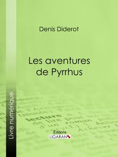 Les Aventures de Pyrrhus (eBook, ePUB) - Ligaran; Diderot, Denis