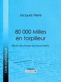 80 000 Milles en torpilleur (eBook, ePUB)
