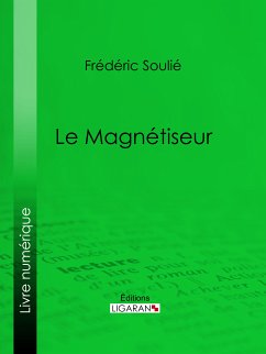 Le Magnétiseur (eBook, ePUB) - Soulié, Frédéric; Ligaran