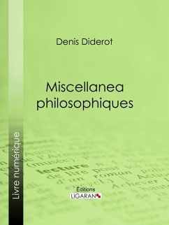 Miscellanea philosophiques (eBook, ePUB) - Diderot, Denis; Ligaran