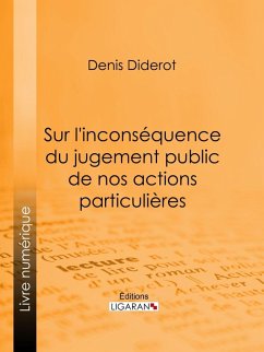Sur l'inconséquence du jugement public de nos actions particulières (eBook, ePUB) - Diderot, Denis; Ligaran
